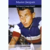 Books Lifestyle Master Jacques: The Enigma Of Jacques Anquetil
