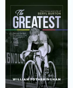 The Greatest: The Times And Life Of Beryl Burton By William Fotheringham